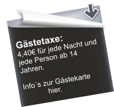 Gästetaxe: 4,40€ für jede Nacht und   jede Person ab 14 Jahren.   Info´s zur Gästekarte              hier.